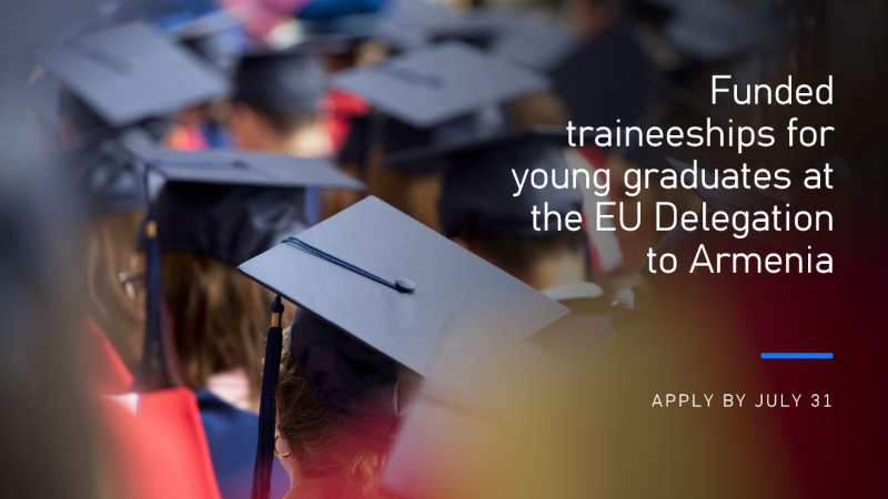 A crowd of university graduates wearing black mortarboard caps at a graduation ceremony, with overlay text that reads: "Funded traineeships for young graduates at the EU Delegation to Armenia. Apply by July 31.